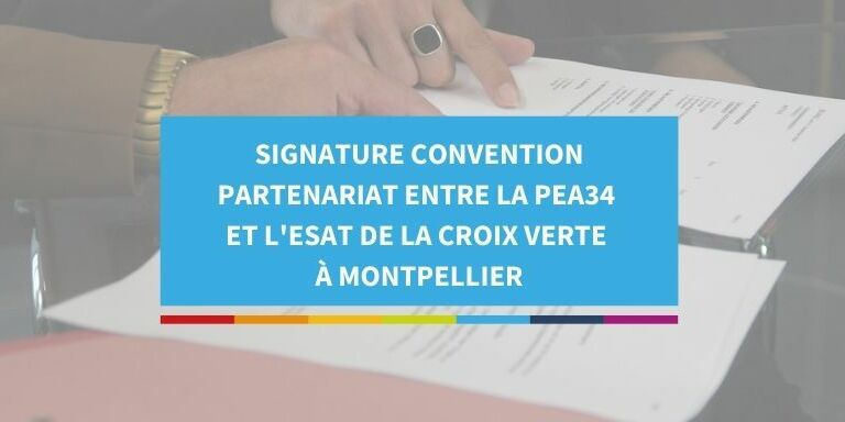 Signature convention entre la plateforme emploi accompagne et esat croix verte montpellier